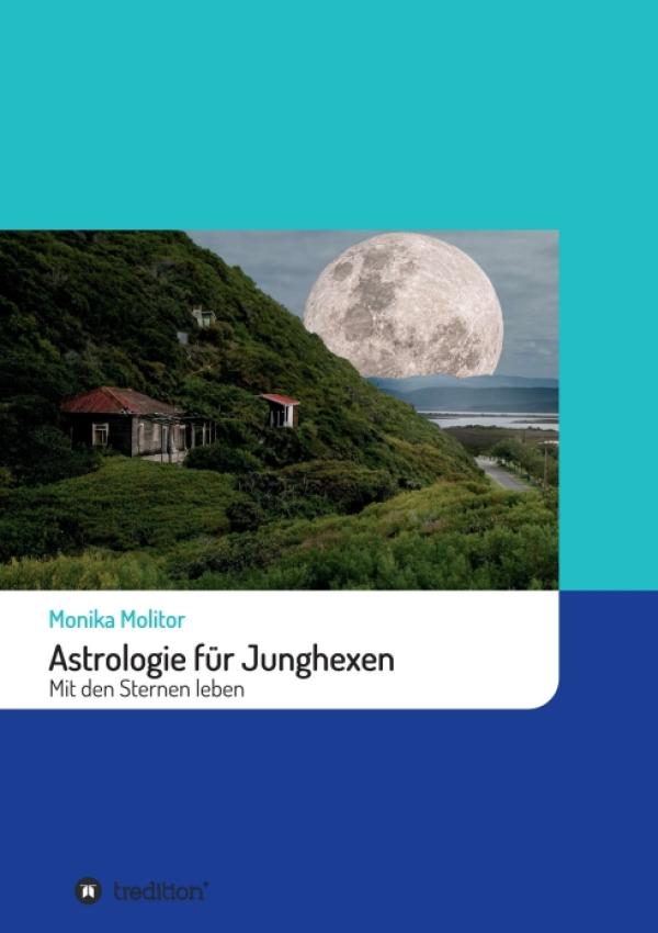 Astrologie für Junghexen - Einführung in praktische Astrologie