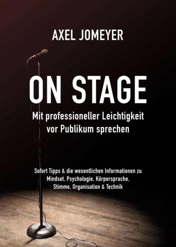 On Stage - Sofort-Tipps für Ihren Weg zum perfekten Bühnenauftritt vor Publikum