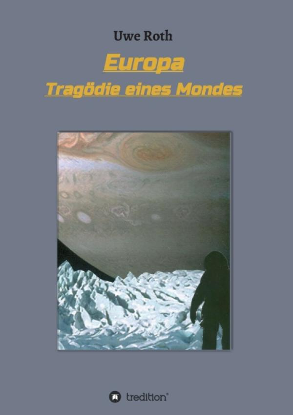 Europa - Tragödie eines Mondes - Spannender Roman über eine Expedition der besonderen Art