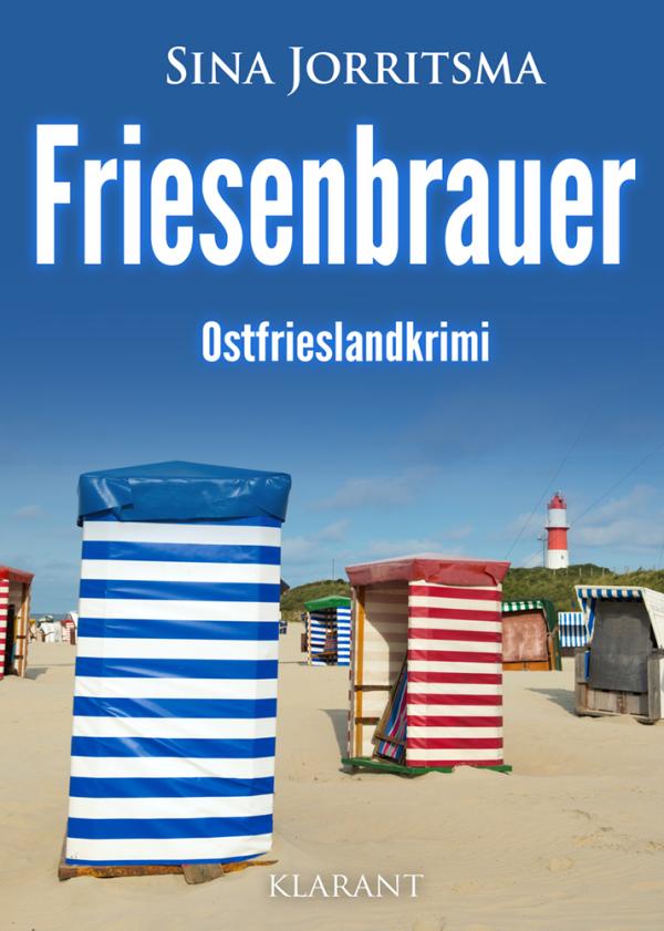 Neuerscheinung: Ostfrieslandkrimi "Friesenbrauer" von Sina Jorritsma im Klarant Verlag