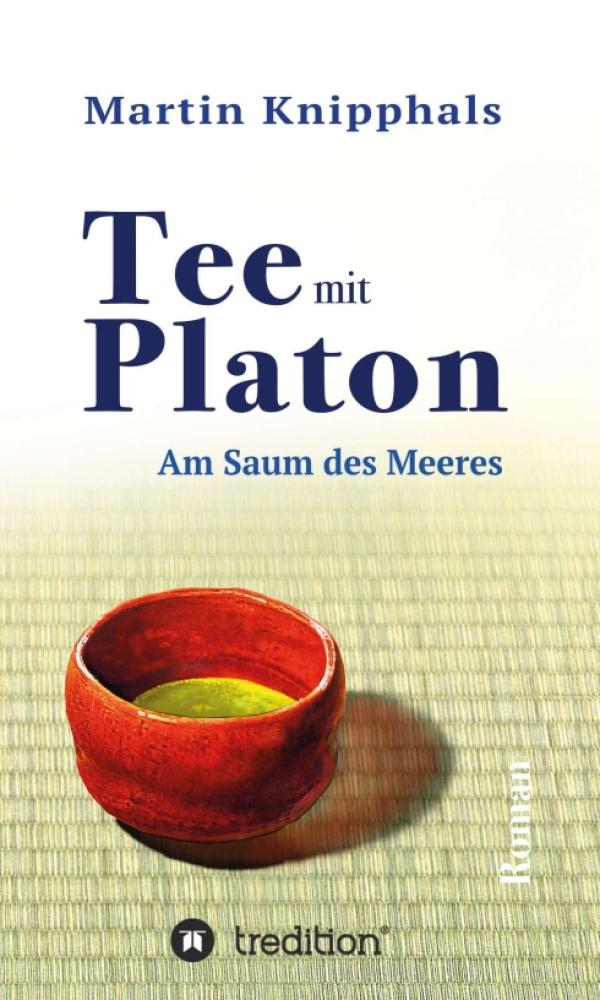 Tee mit Platon - Ein philosophischer Roman beschäftigt sich mit den wichtigsten Fragen des Lebens