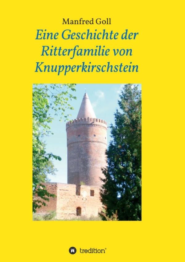 Eine Geschichte der Ritterfamilie von Knupperkirschstein - eine abenteurliche Rittergeschichte