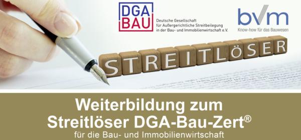 Weiterbildung Streitlöser DGA-Bau-Zert® und Wirtschaftsmediator für die Bau- und Immobilienwirtschaft 