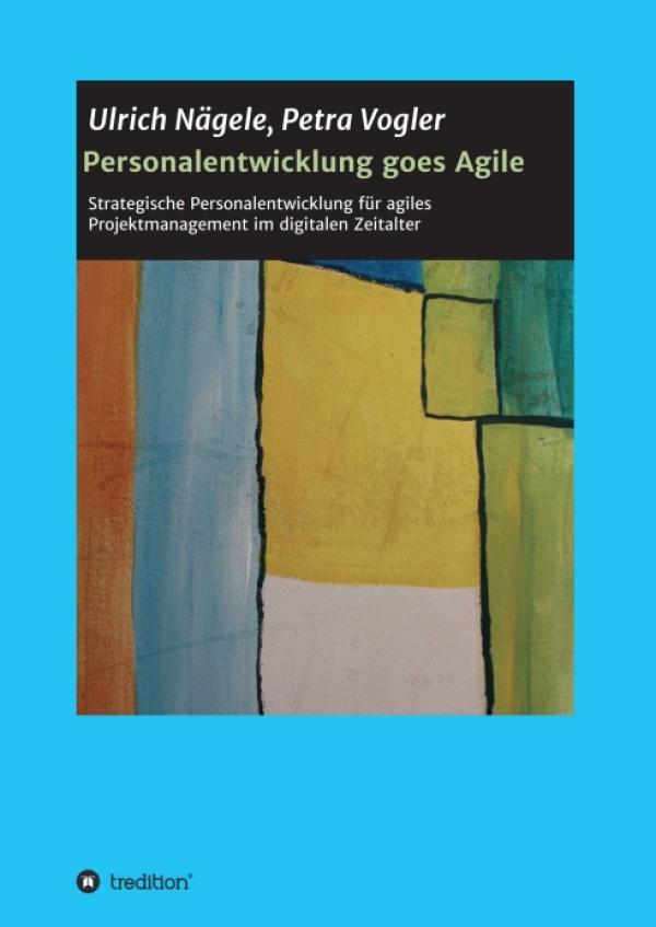 Personalentwicklung goes Agile - Projektmanagement im digitalen Zeitalter