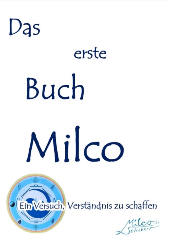 Das erste Buch Milco - Ein Versuch, Verständnis zu schaffen