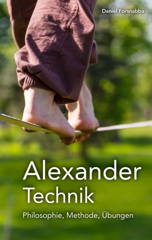Alexander-Technik - Philosophie, Methode, Übungen