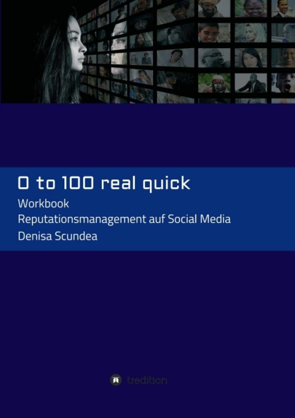 0 to 100 real quick - Das wichtigste Know-how zum Reputationsmanagement auf Social Media 
