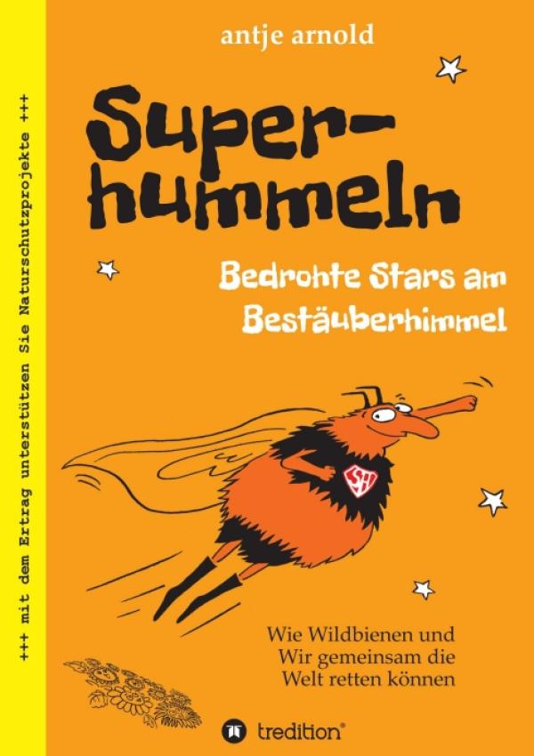 Superhummeln - Bedrohte Stars am Bestäuberhimmel - Humorvolles Naturbuch