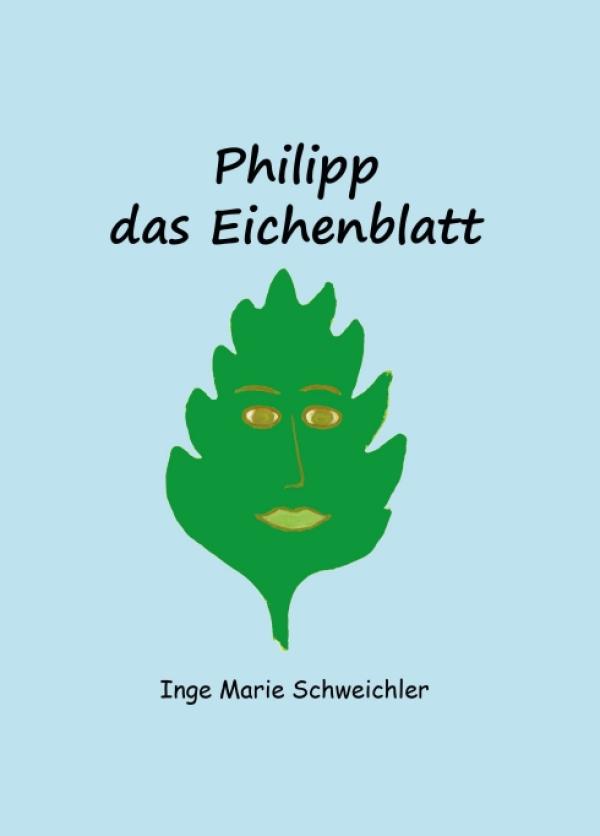 Philipp das Eichenblatt - Ein illustriertes Kinderbuch rund um Natur und Tiere