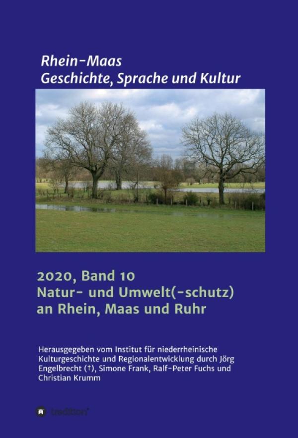 Natur und Umwelt an Maas, Rhein und Ruhr - Wie eine Region ihre heutige Bedeutung erlangte 