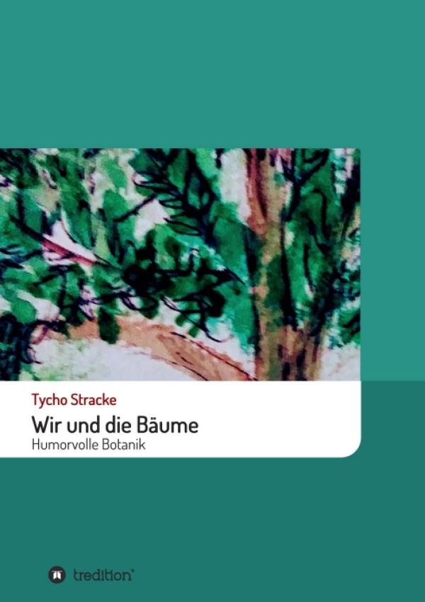 Wir und die Bäume - Humorvolles Botanik-Buch