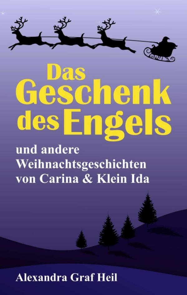Das Geschenk des Engels und andere Weihnachtsgeschichten von Carina & Klein Ida - Eine Geschichten-Sammlung