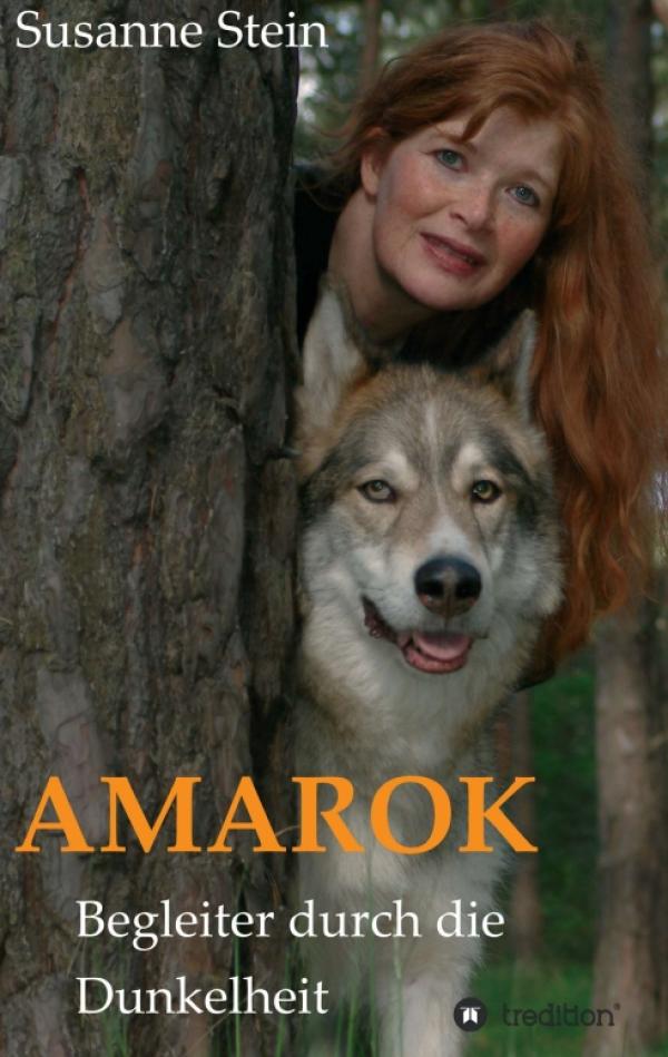 AMAROK - Begleiter durch die Dunkelheit. Leben mit einem Wolfsrudel