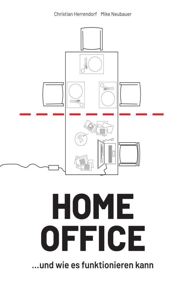 HOME OFFICE …und wie es funktionieren kann - Herausforderungen meistern und Lösungen finden