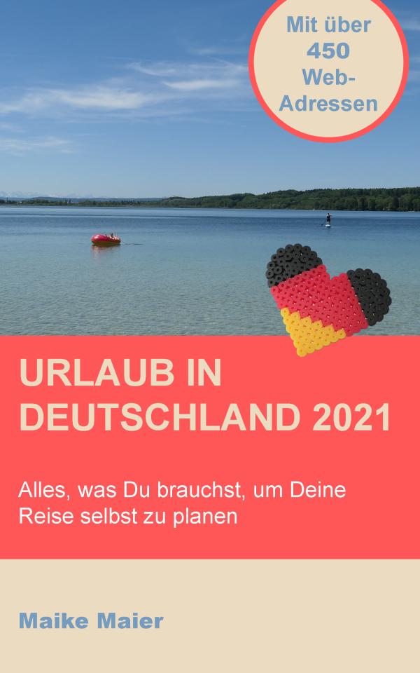 Urlaub in Deutschland 2021 - Webadressen für Deine Urlaubsplanung, an die Du garantiert nicht gedacht hast!