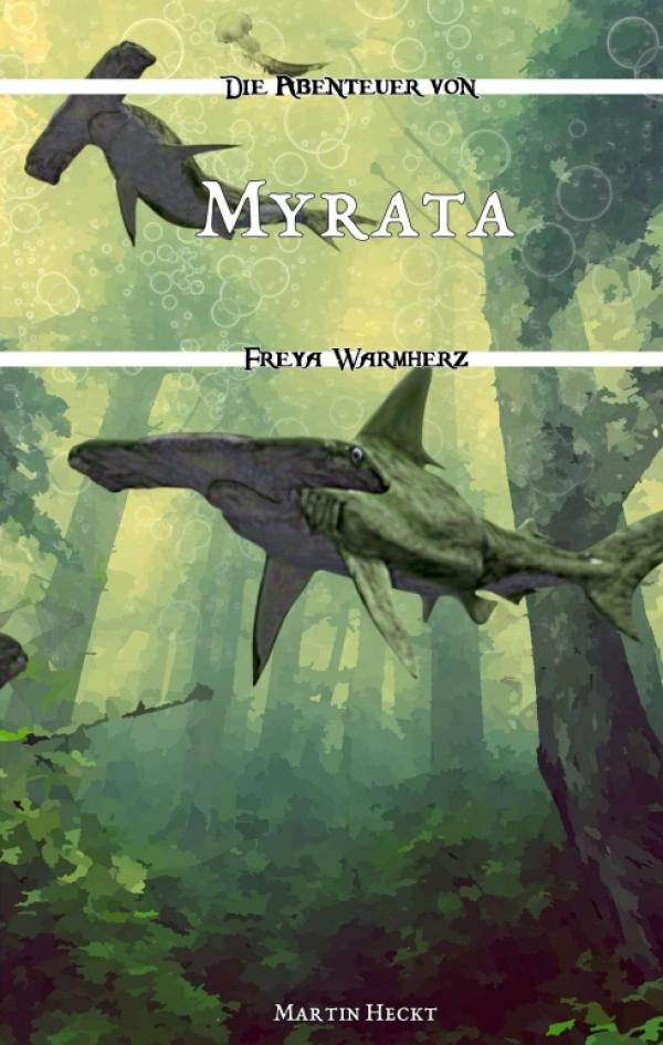 Myrata - Die aufsehenerregenden Abenteuer von Freya Warmherz