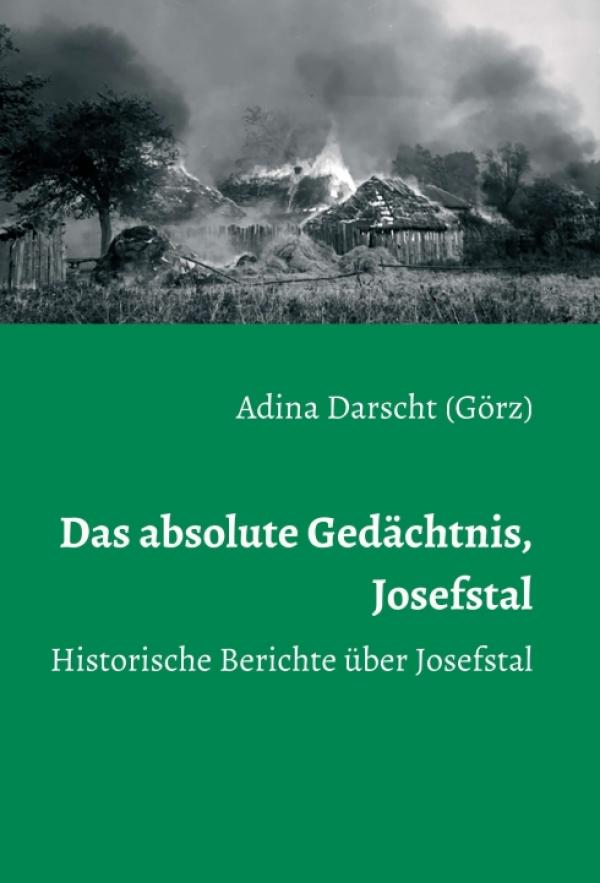 Das absolute Gedächtnis, Josefstal - Historische Berichte über das Josefstal