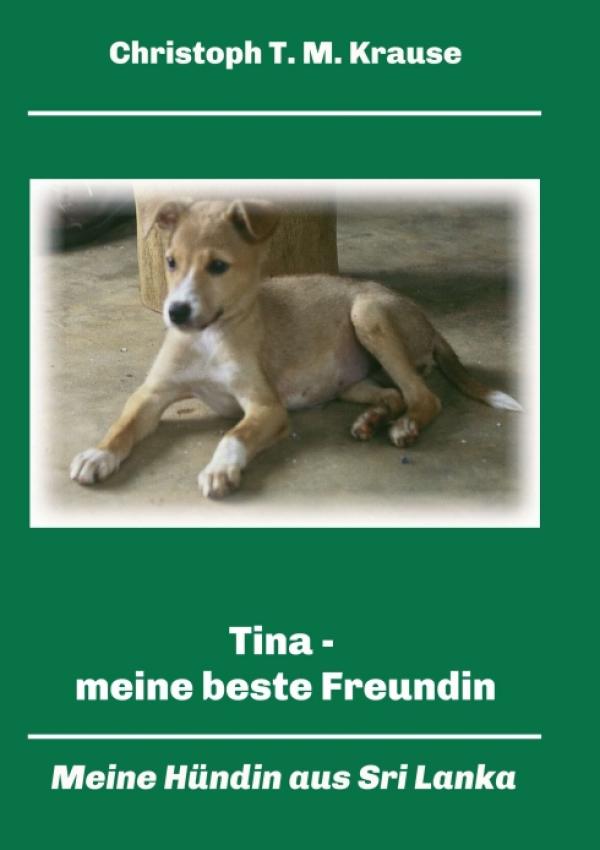 Tina - meine beste Freundin - Die Geschichte einer Hunderettung