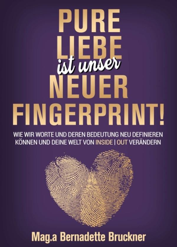 Pure Liebe IST unser neuer Fingerprint! - Ratgeber zur Persönlichkeitsentwicklung
