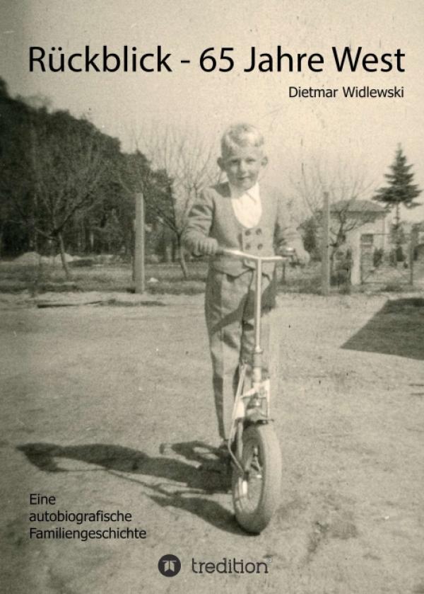 Rückblick - 65 Jahre West - Autobiografische Familiengeschichte