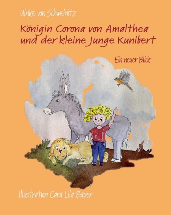 Königin Corona von Amalthea und der kleine Junge Kunibert - Ein anregendes Kinderbuch zur Corona-Krise