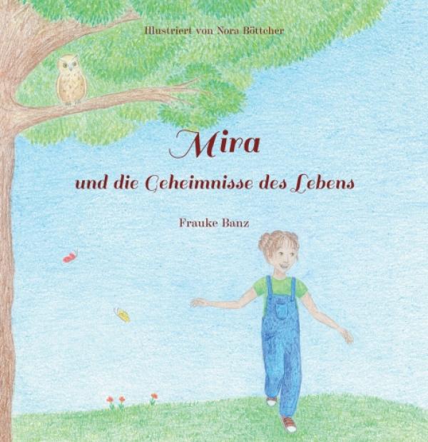 Mira und die Geheimnisse des Lebens - Ein Kinderbuch über den Kreislauf des Lebens und innere Weisheit