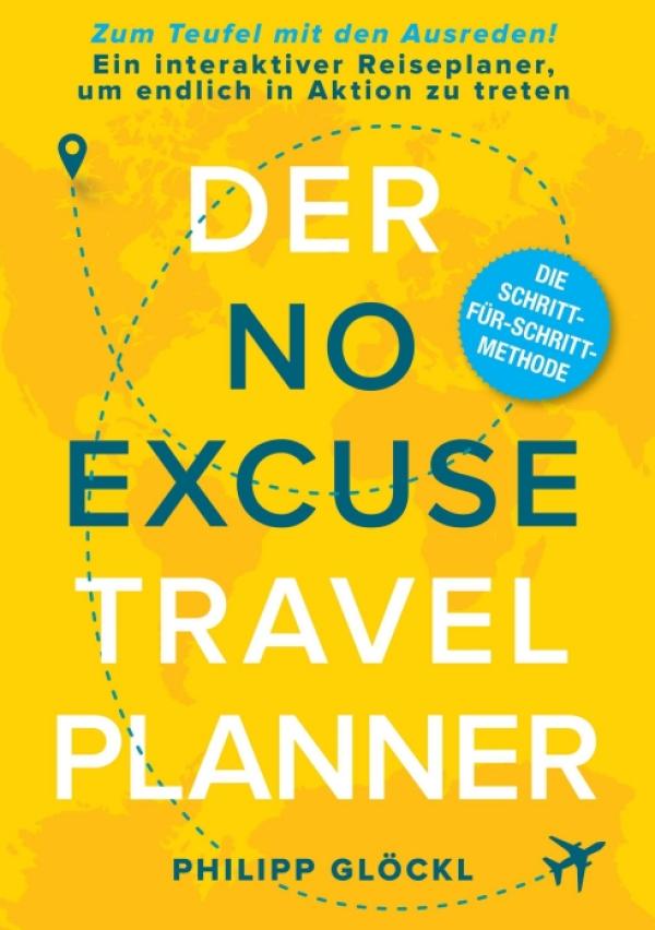 Der NO EXCUSE Travel Planner - Ein interaktiver Reiseplaner