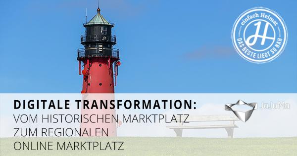 Digitale Transformation - Vom historischen Marktplatz zum regionalen Online Marktplatz: einfach-Heimat.de.