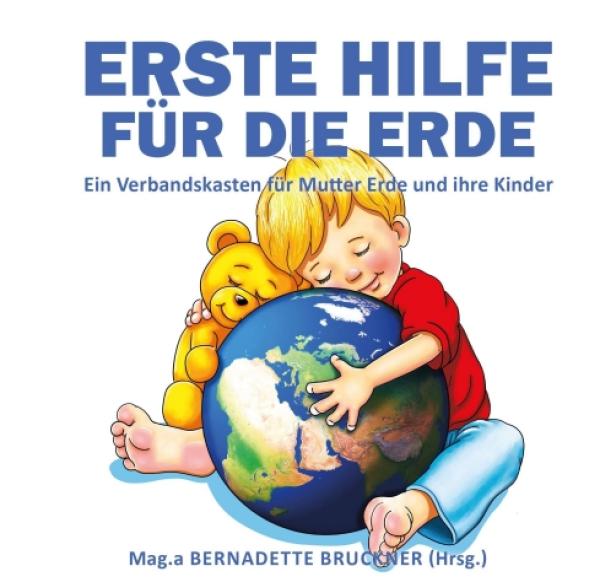 Erste Hilfe für die Erde - Ein Verbandskasten für Mutter Erde und ihre Kinder