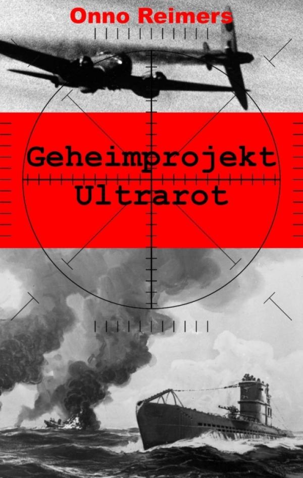 Geheimprojekt Ultrarot -  Spannender Roman mit Bezügen zu tatsächlichen Geschehnissen
