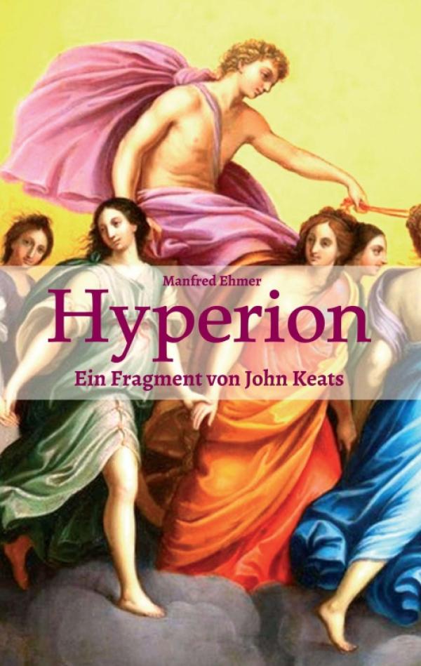 Hyperion - Freie Nachdichtung eines unsterblichen Werkes der Weltliteratur