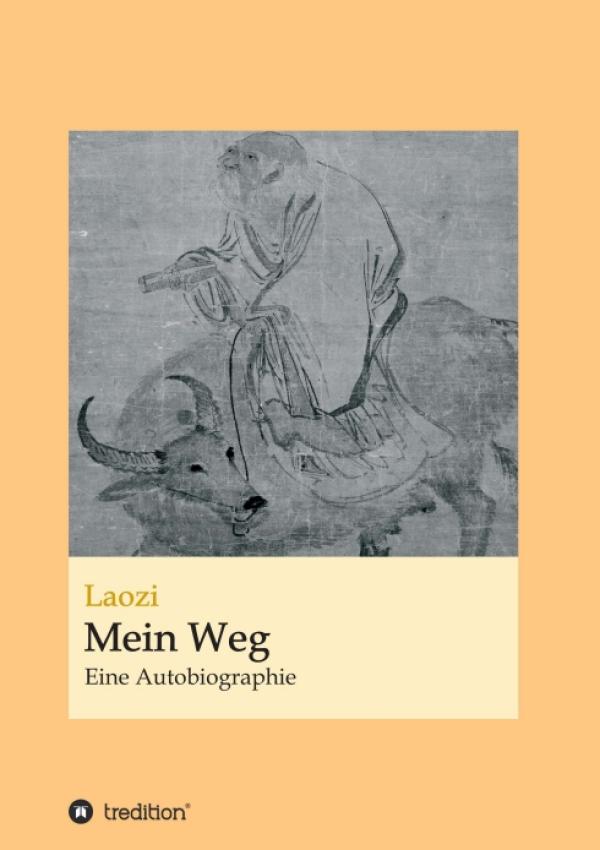 Laozi: Mein Weg - Eine philosophische Autobiographie