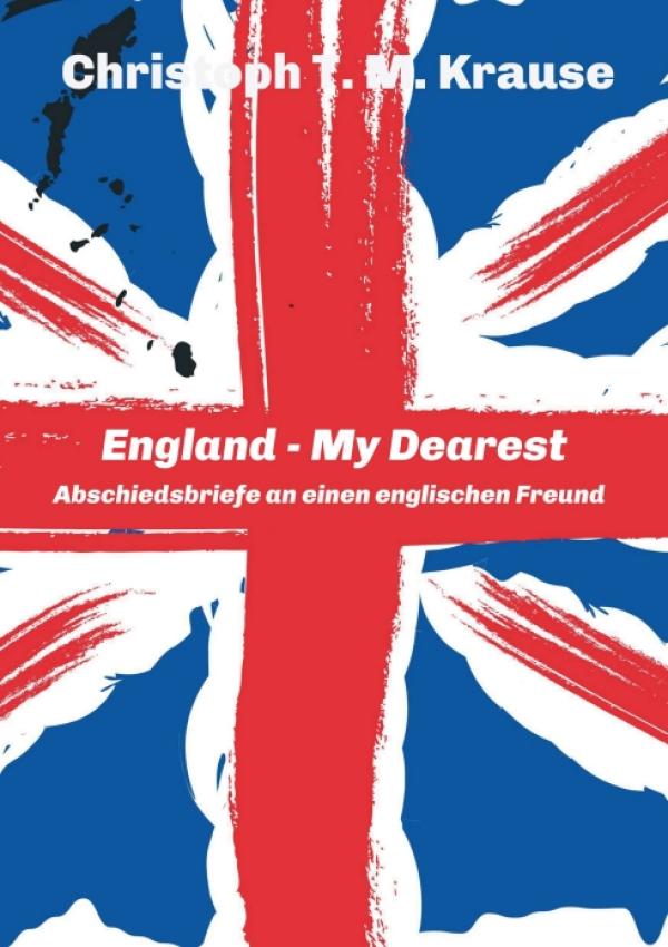 England - My Dearest - Abschiedsbriefe an einen englischen Freund