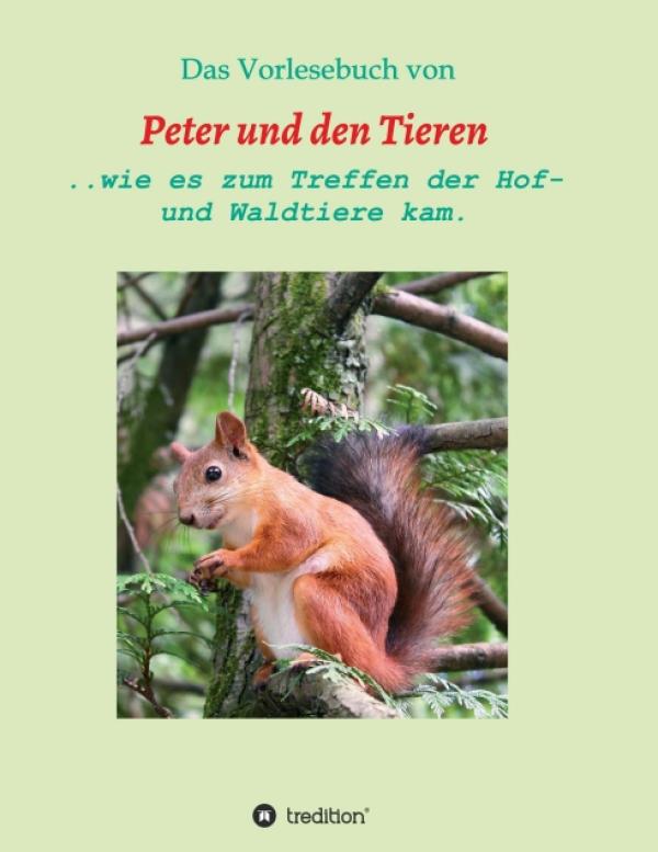 Das Vorlesebuch von Peter und den Tieren - Ein Kinderbuch mit Mehrwert