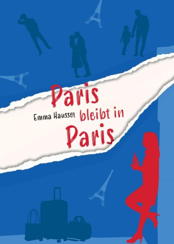 Paris bleibt in Paris - Romantischer Liebesroman