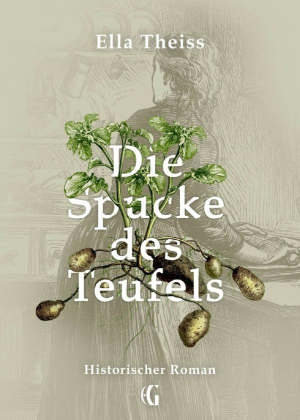 Die Spucke des Teufels - Historischer Roman rund um das "Kartoffeldiktat" am Niederrhein
