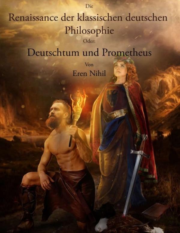 Die Renaissance der klassischen deutschen Philosophie - Deutschtum und Prometheus