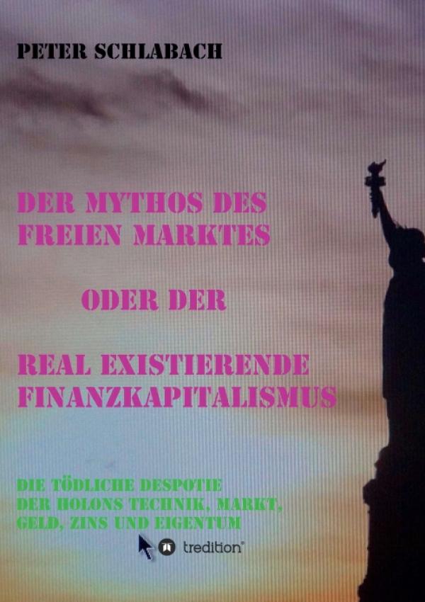 Der Mythos des Freien Marktes oder der real existierende Finanzkapitalismus
