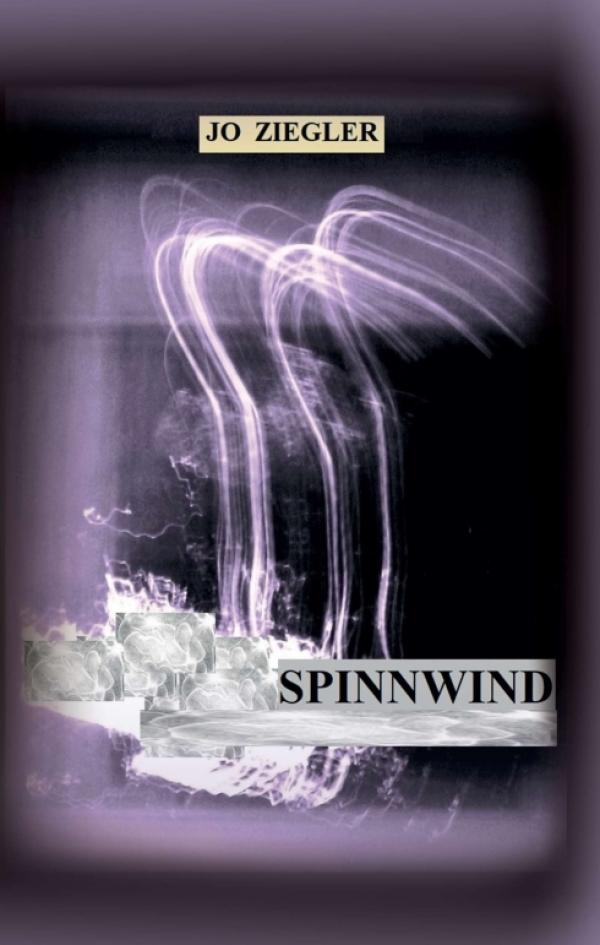 SPINNWIND - Ein Roman vom Erinnern und vom Vergessen