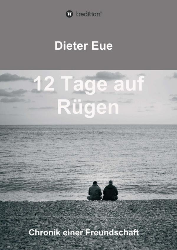 12 Tage auf Rügen - Die Chronik einer Männerfreundschaft
