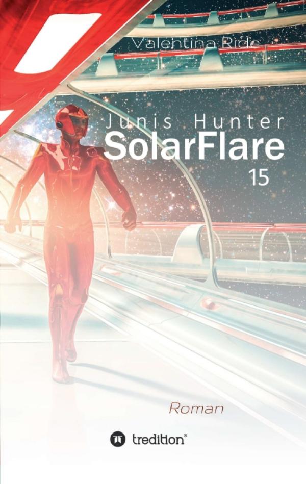 Junis Hunter SolarFlare 15 - Spannender Science Fiction Roman