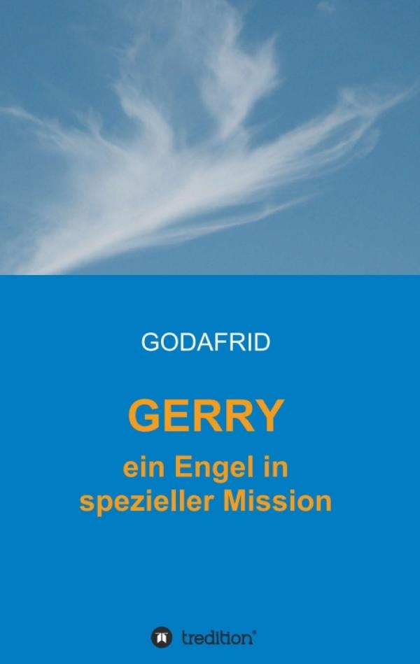 GERRY - ein Engel in spezieller Mission - Begegnungen zwischen Diesseits und Jenseits