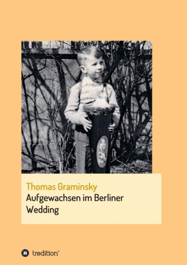 Aufgewachsen im Berliner Wedding - Erinnerungen an eine Kindheit in Berlin