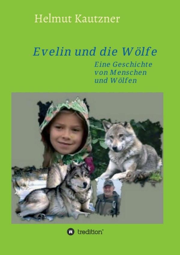 Evelin und die Wölfe - Eine Geschichte von Menschen und Wölfen
