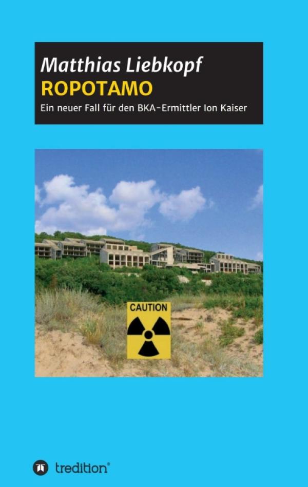 ROPOTAMO - Ein neuer Fall für den BKA-Ermittler Ion Kaiser