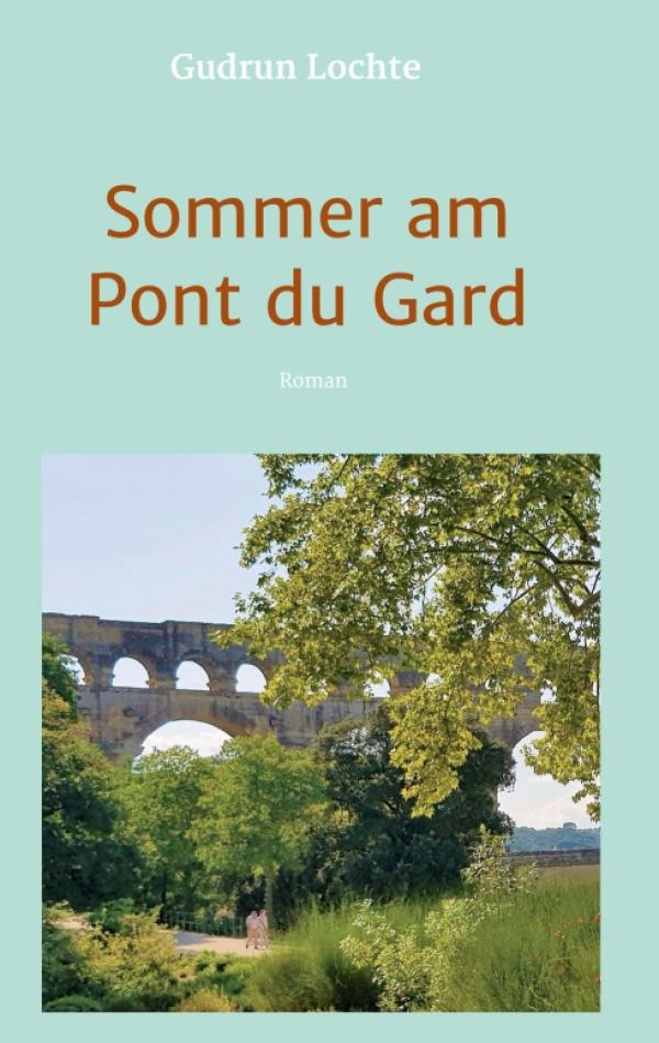 Sommer am Pont du Gard - Ein spannender Urlaubs-Roman