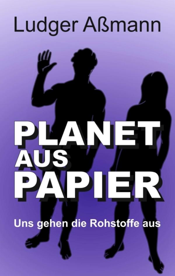 Planet aus Papier - Uns gehen die Rohstoffe aus