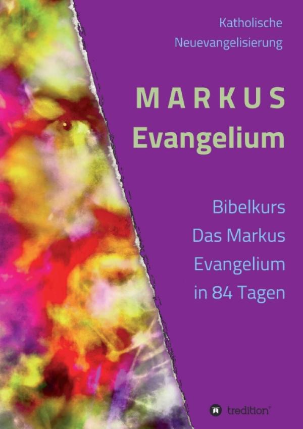 MARKUS Evangelium - Kommentare, Gebete und Impulse