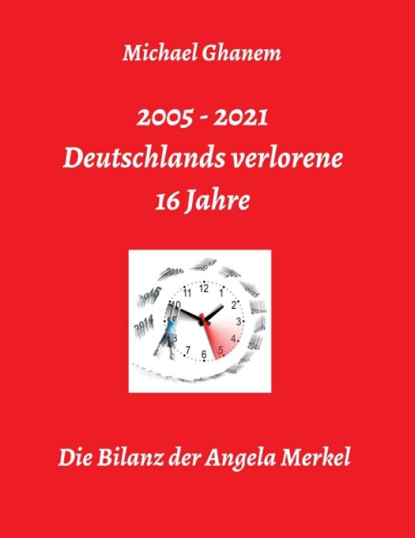 Deutschlands verlorene 16 Jahre - Die Bilanz der Angela Merkel