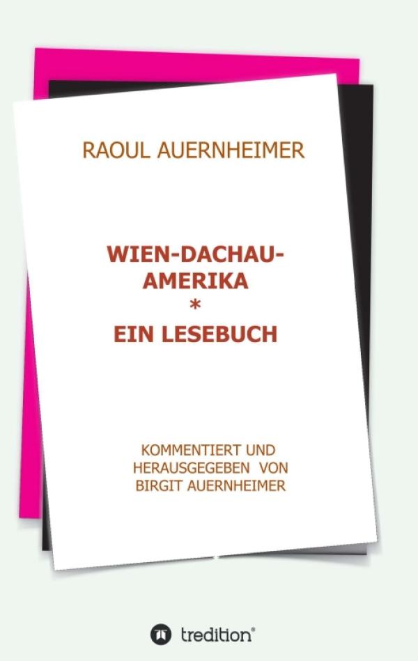 Raoul Auernheimer: Wien - Dachau - Amerika